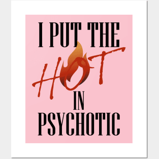 I put the hot in psychotic - Funny wife or girlfriend Posters and Art